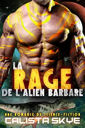 Calista Skye – Les Aliens barbares, Tome 3 : La Rage de l'alien barbare